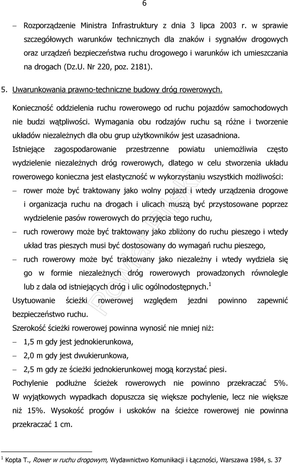 Uwarunkowania prawno-techniczne budowy dróg rowerowych. Konieczność oddzielenia ruchu rowerowego od ruchu pojazdów samochodowych nie budzi wątpliwości.
