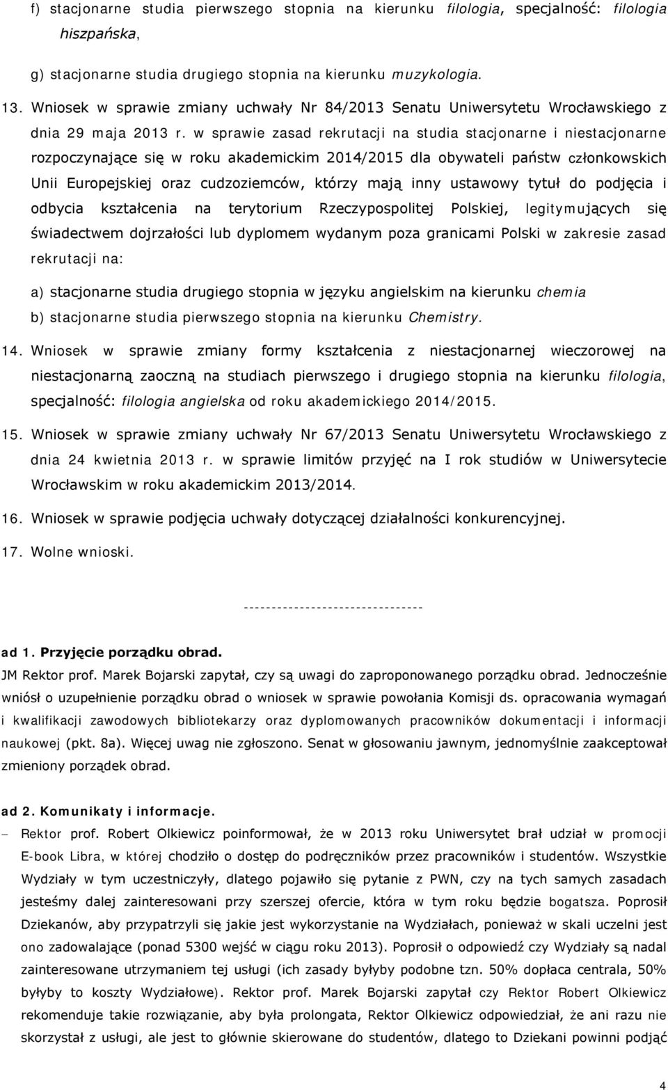 w sprawie zasad rekrutacji na studia stacjonarne i niestacjonarne rozpoczynające się w roku akademickim 2014/2015 dla obywateli państw członkowskich Unii Europejskiej oraz cudzoziemców, którzy mają