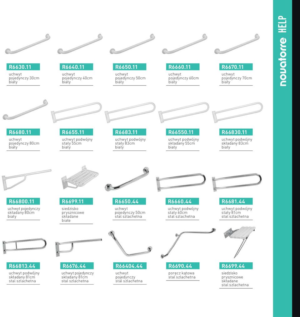 11 uchwyt pojedynczy składany 80cm R6699.11 siedzisko prysznicowe składane białe R6650.44 uchwyt pojedynczy 50cm stal szlachetna R6660.44 uchwyt podwójny stały 60cm stal szlachetna R6681.