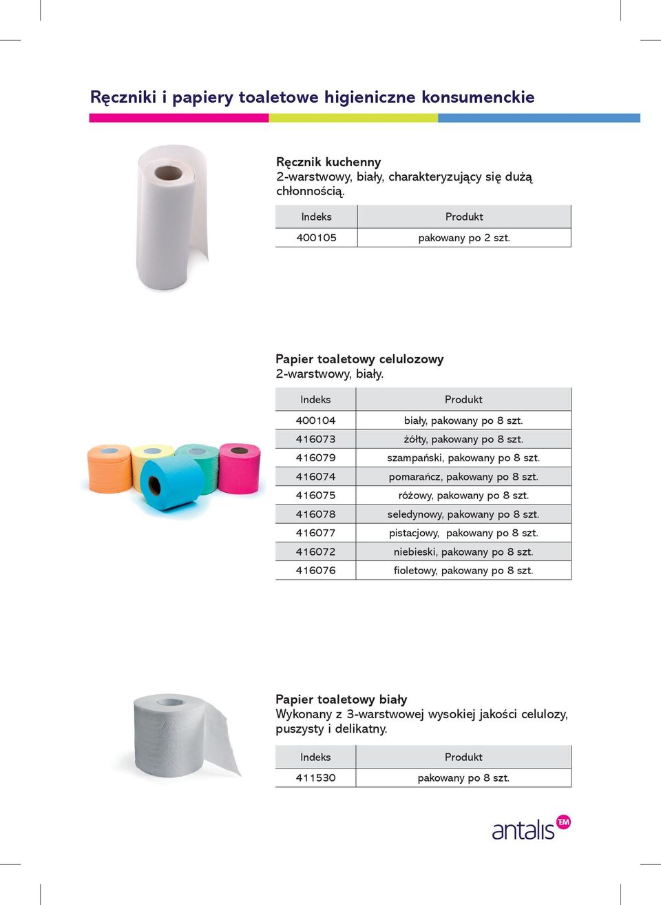 416074 pomarańcz, pakowany po 8 szt. 416075 różowy, pakowany po 8 szt. 416078 seledynowy, pakowany po 8 szt. 416077 pistacjowy, pakowany po 8 szt.