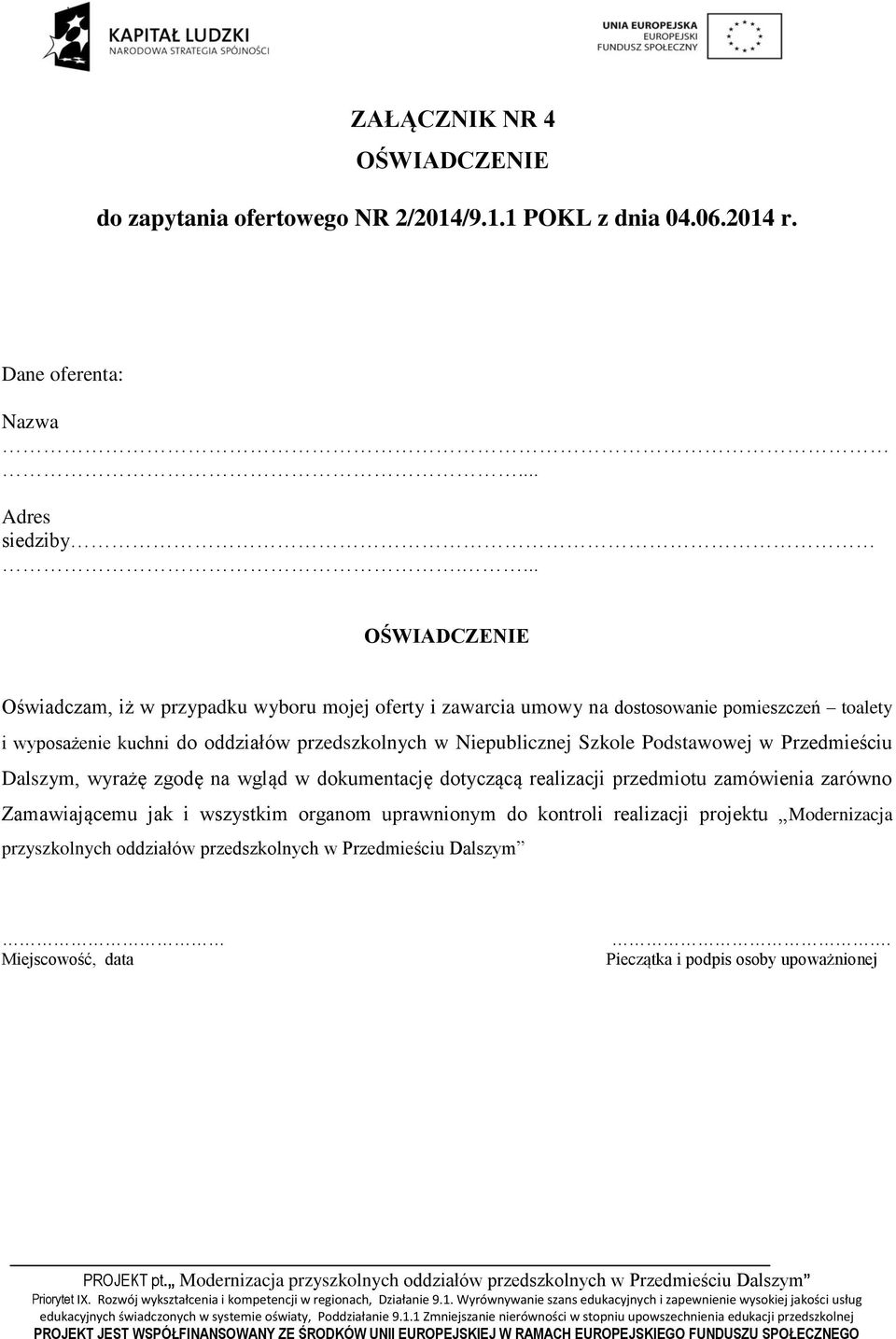 przedszkolnych w Niepublicznej Szkole Podstawowej w Przedmieściu Dalszym, wyrażę zgodę na wgląd w dokumentację dotyczącą realizacji przedmiotu zamówienia zarówno