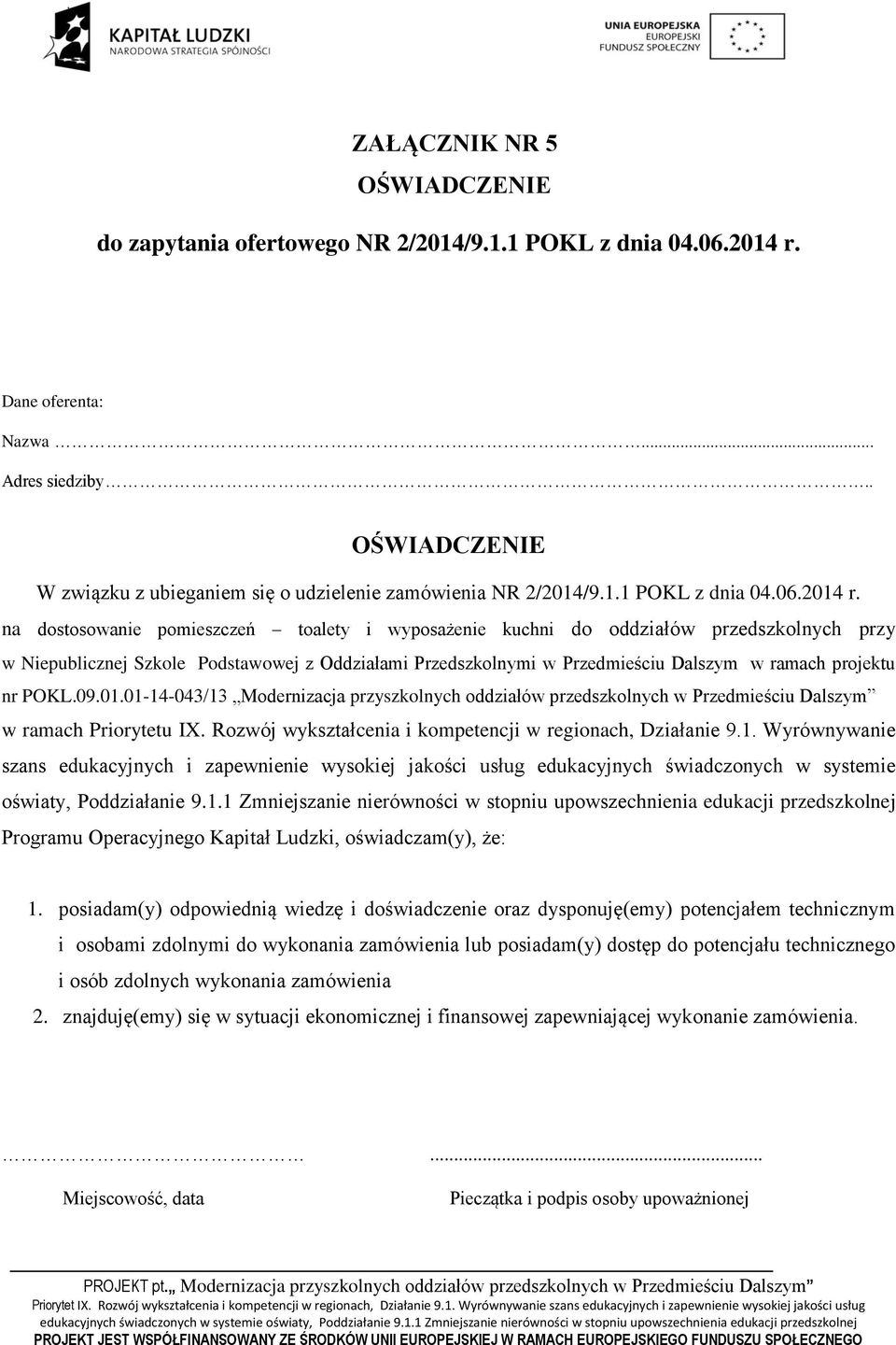 na dostosowanie pomieszczeń toalety i wyposażenie kuchni do oddziałów przedszkolnych przy w Niepublicznej Szkole Podstawowej z Oddziałami Przedszkolnymi w Przedmieściu Dalszym w ramach projektu nr