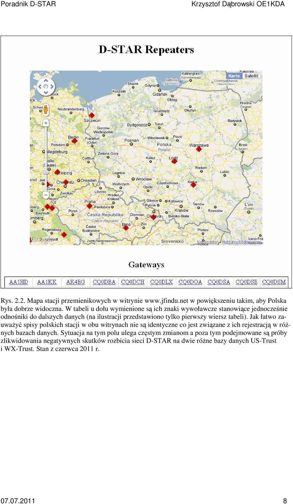tabeli). Jak łatwo zauważyć spisy polskich stacji w obu witrynach nie są identyczne co jest związane z ich rejestracją w różnych bazach danych.