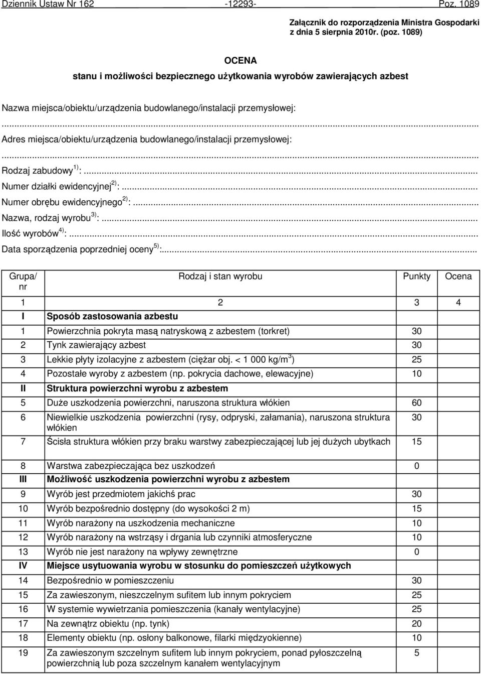 budowlanego/instalacji przemysłowej: Rodzaj zabudowy 1) :... Numer działki ewidencyjnej 2) :... Numer obrębu ewidencyjnego 2) :... Nazwa, rodzaj wyrobu 3) :... Ilość wyrobów 4) :.