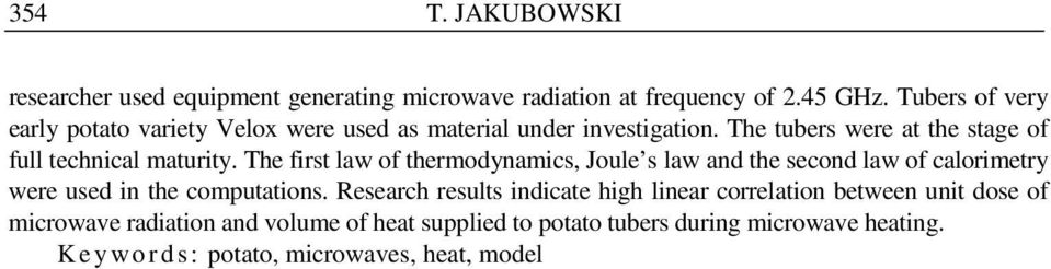 The first law of thermodynamics, Joule s law and the second law of calorimetry were used in the computations.