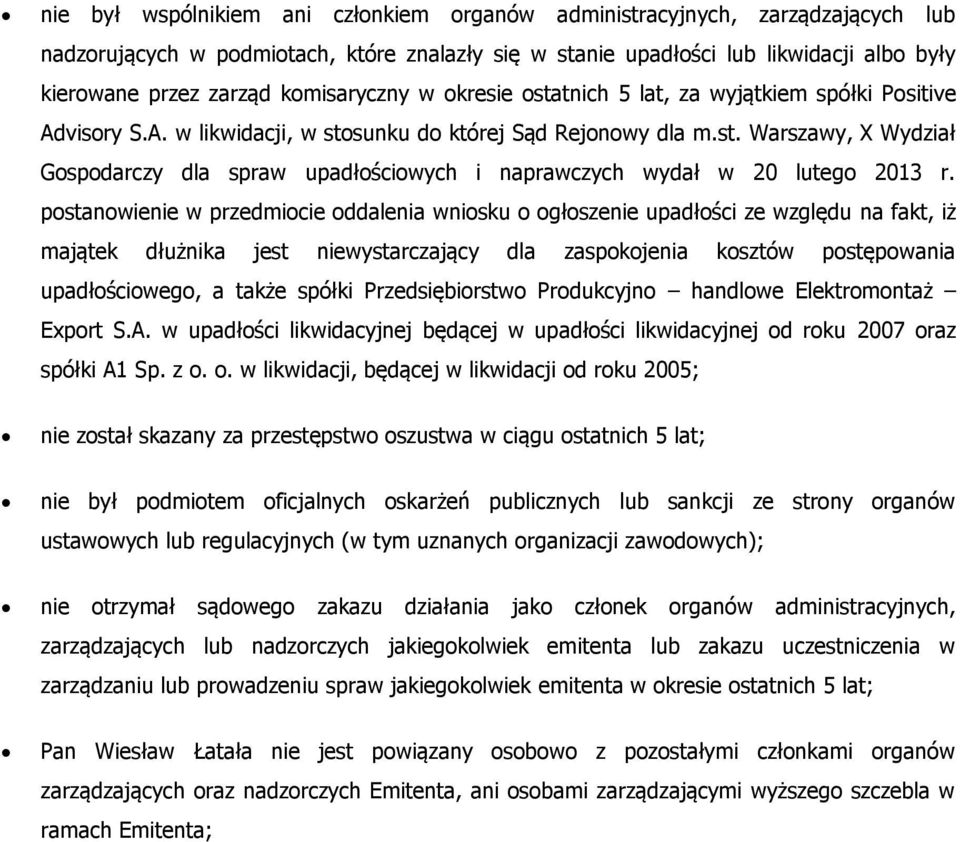 postanowienie w przedmiocie oddalenia wniosku o ogłoszenie upadłości ze względu na fakt, iż majątek dłużnika jest niewystarczający dla zaspokojenia kosztów postępowania upadłościowego, a także spółki