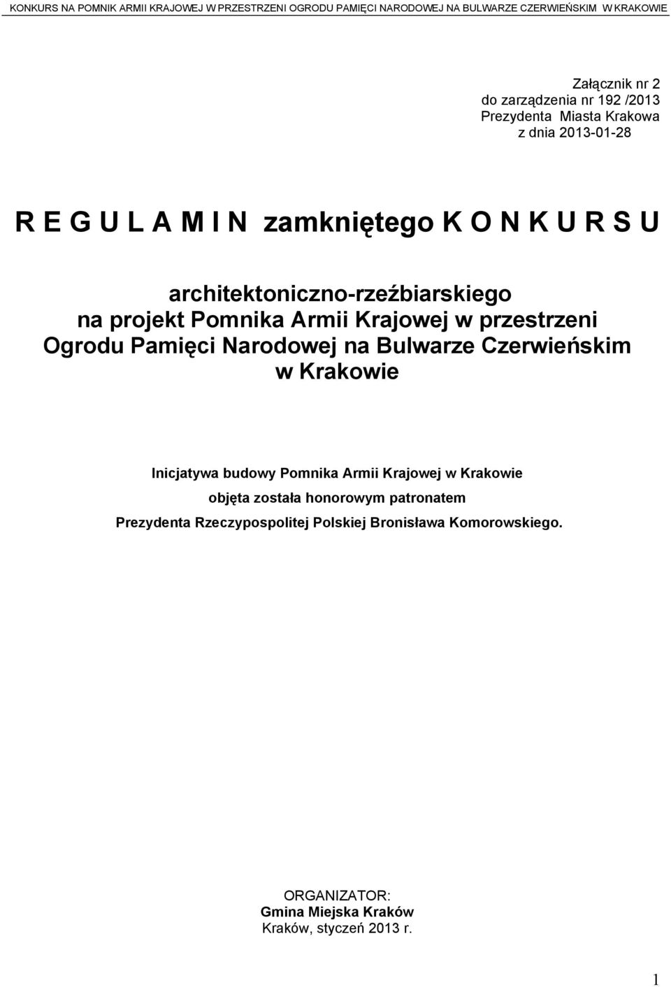 Bulwarze Czerwieńskim w Krakowie Inicjatywa budowy Pomnika Armii Krajowej w Krakowie objęta została honorowym patronatem