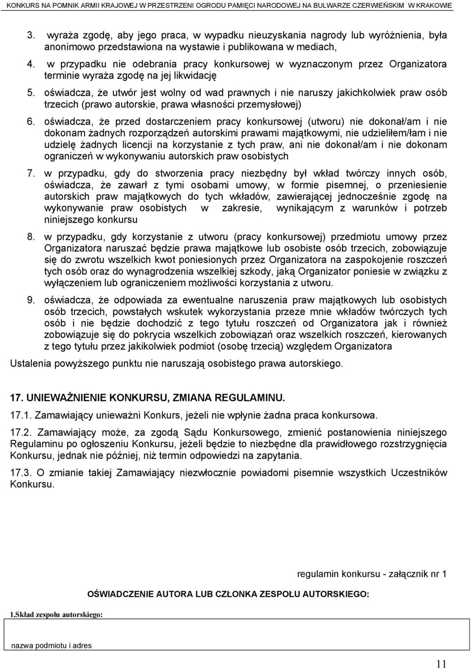 oświadcza, że utwór jest wolny od wad prawnych i nie naruszy jakichkolwiek praw osób trzecich (prawo autorskie, prawa własności przemysłowej) 6.