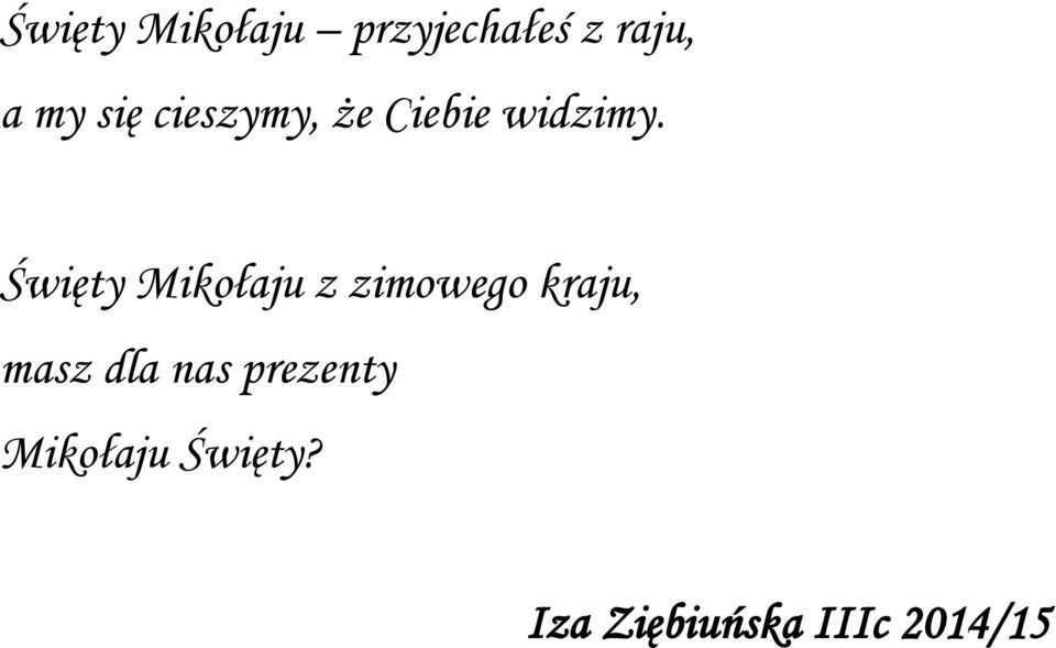 Święty Mikołaju z zimowego kraju, masz dla