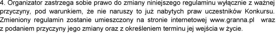 Konkursu. Zmieniony regulamin zostanie umieszczony na stronie internetowej www.