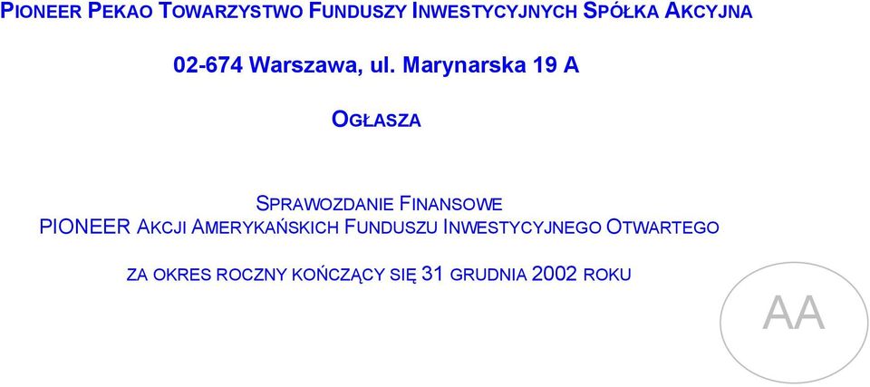 Marynarska 19 A OGŁASZA SPRAWOZDANIE FINANSOWE PIONEER AKCJI