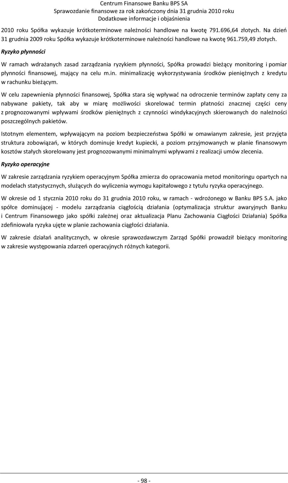 i pomiar płynności finansowej, mający na celu m.in. minimalizację wykorzystywania środków pieniężnych z kredytu w rachunku bieżącym.