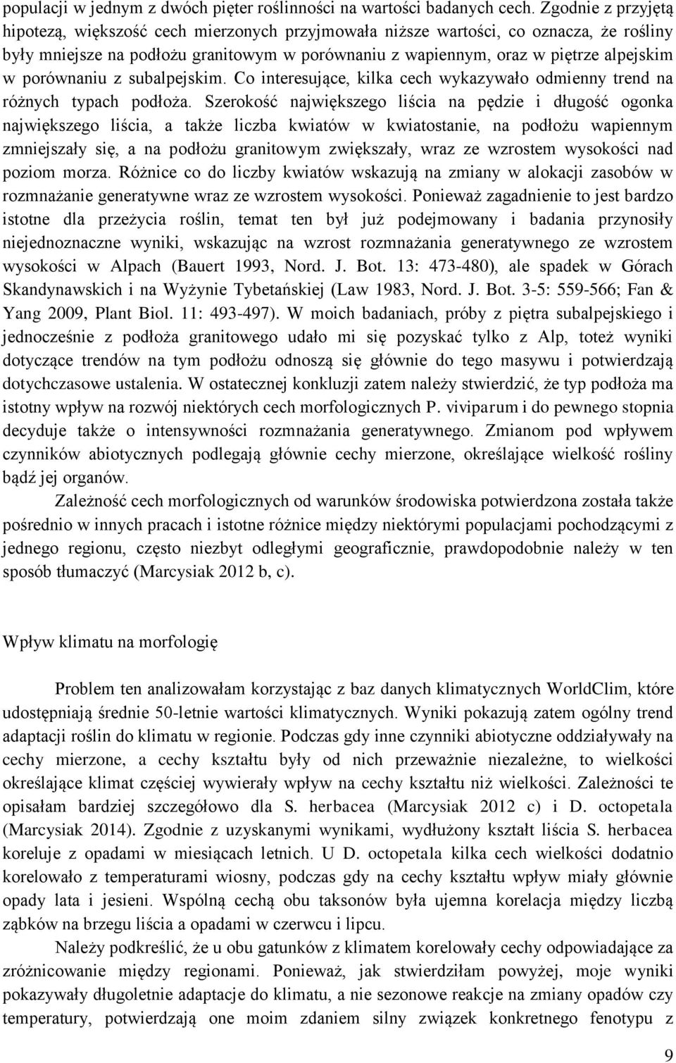 porównaniu z subalpejskim. Co interesujące, kilka cech wykazywało odmienny trend na różnych typach podłoża.