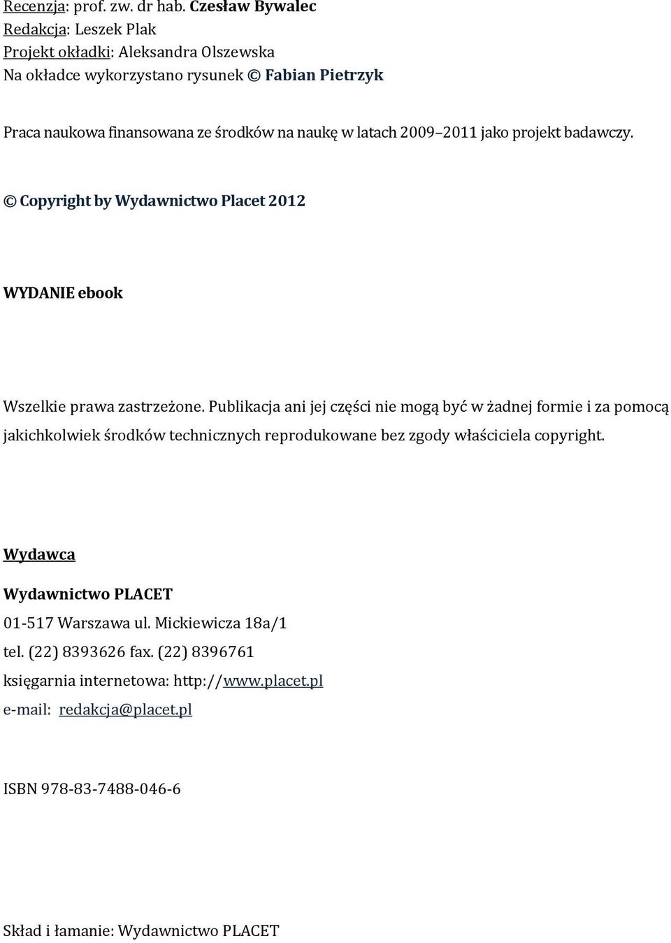 latach 2009 2011 jako projekt badawczy. Copyright by Wydawnictwo Placet 2012 WYDANIE ebook Wszelkie prawa zastrzeżone.