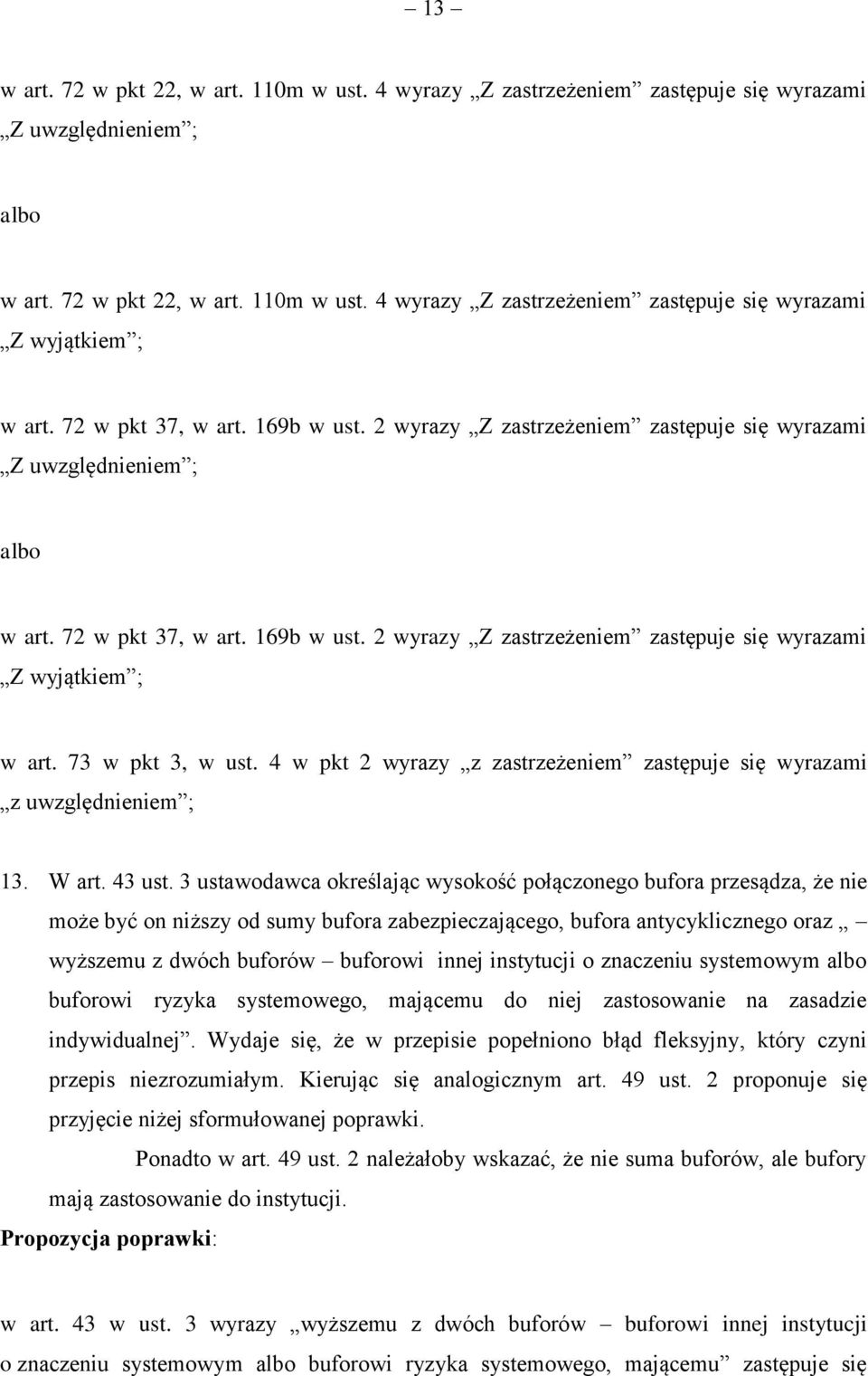 73 w pkt 3, w ust. 4 w pkt 2 wyrazy z zastrzeżeniem zastępuje się wyrazami z uwzględnieniem ; 13. W art. 43 ust.