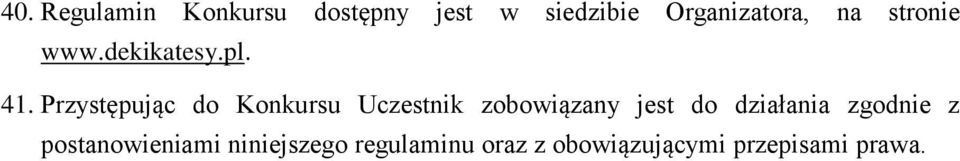 Przystępując do Konkursu Uczestnik zobowiązany jest do