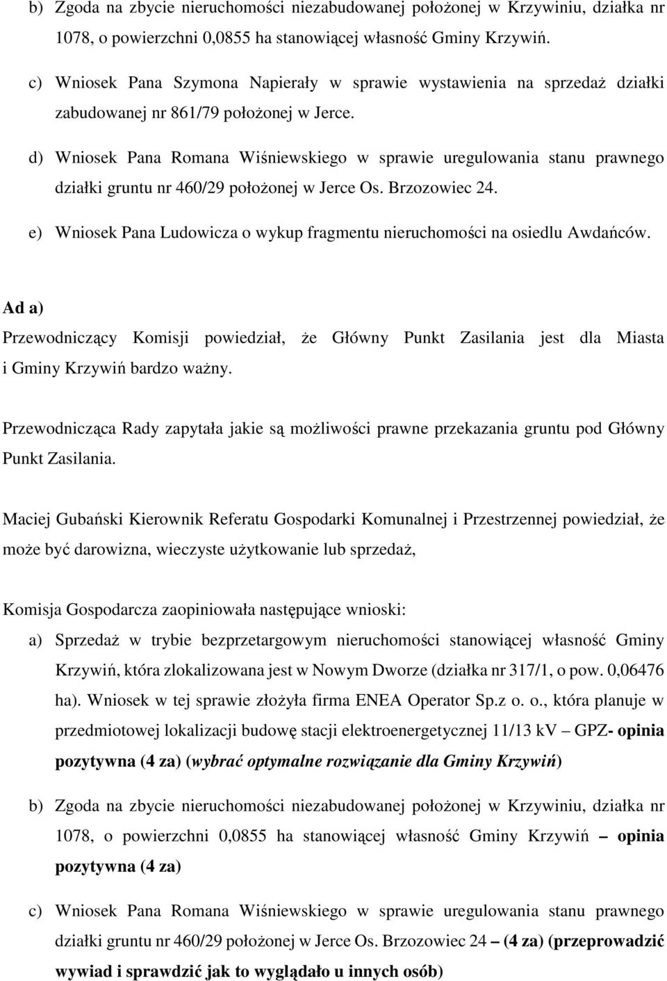 d) Wniosek Pana Romana Wiśniewskiego w sprawie uregulowania stanu prawnego działki gruntu nr 460/29 położonej w Jerce Os. Brzozowiec 24.