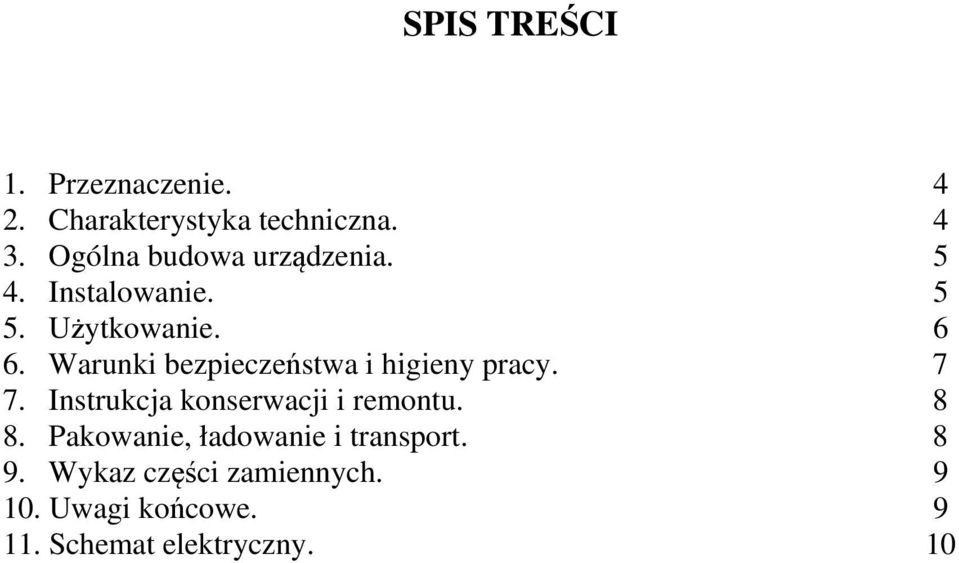 Warunki bezpieczeństwa i higieny pracy. 7 7. Instrukcja konserwacji i remontu. 8 8.