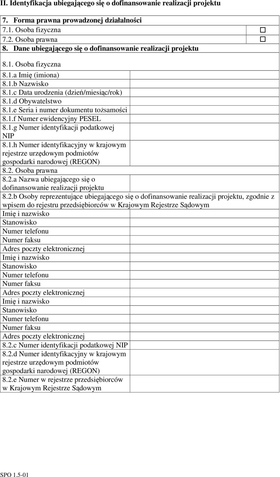 1.f Numer ewidencyjny PESEL 8.1.g Numer identyfikacji podatkowej NIP 8.1.h Numer identyfikacyjny w krajowym rejestrze urzdowym podmiotów gospodarki narodowej (REGON) 8.2.