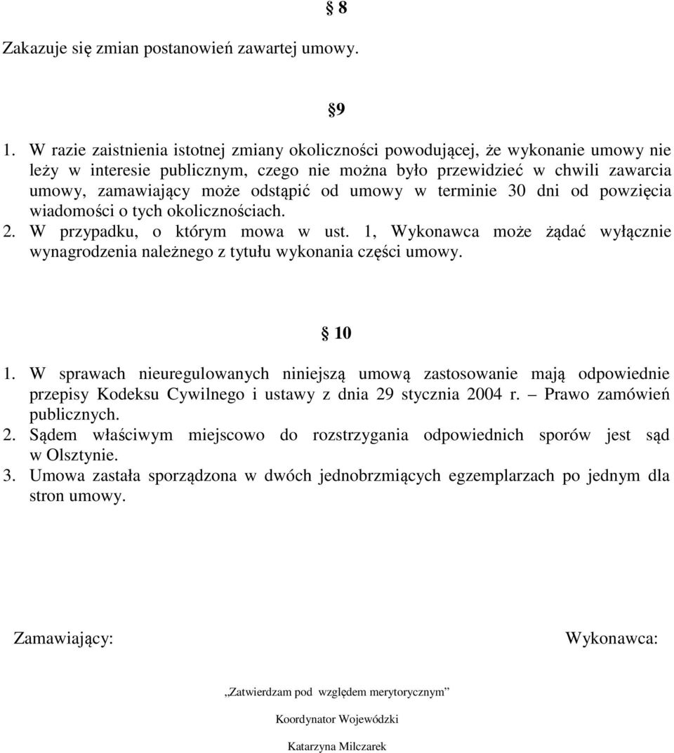 od umowy w terminie 30 dni od powzięcia wiadomości o tych okolicznościach. 2. W przypadku, o którym mowa w ust.