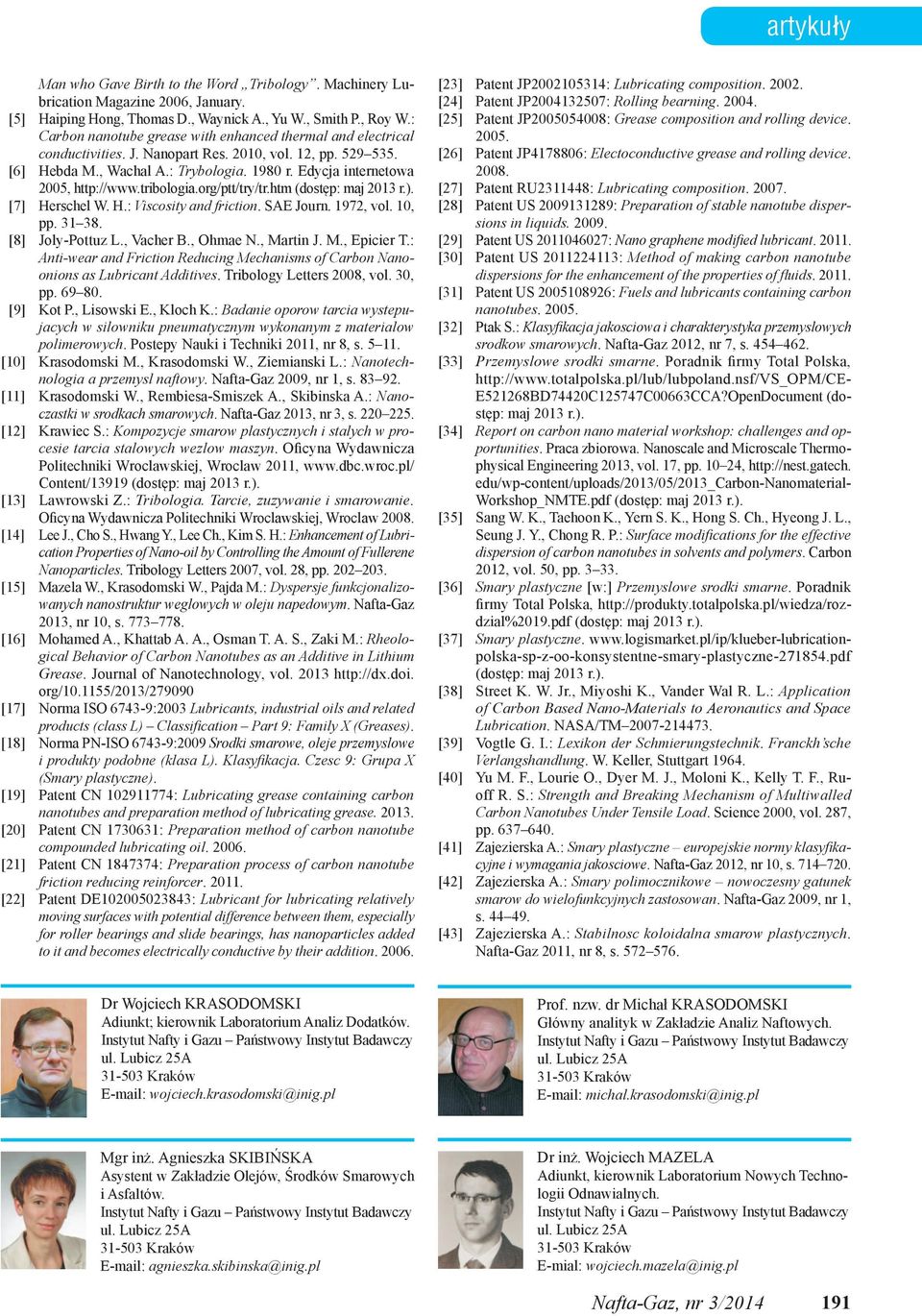 Edycja internetowa 2005, http://www.tribologia.org/ptt/try/tr.htm (dostęp: maj 2013 r.). [7] Herschel W. H.: Viscosity and friction. SAE Journ. 1972, vol. 10, pp. 31 38. [8] Joly-Pottuz L., Vacher B.