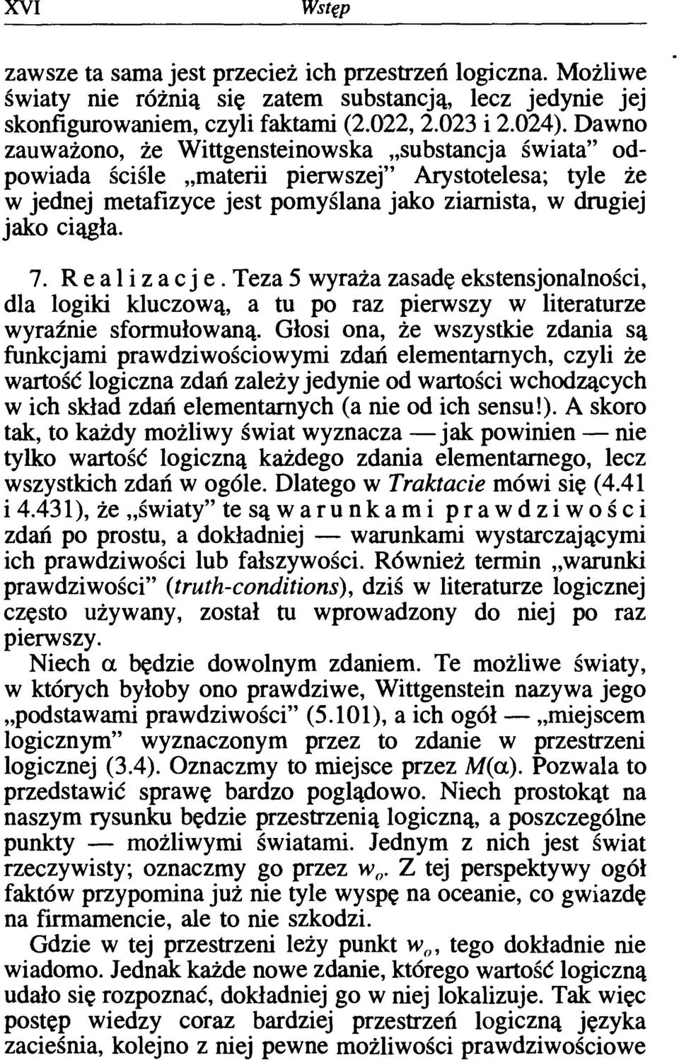 Realizacje. Teza 5 wyraża zasadę ekstensjonalności, dla logiki kluczową, a tu po raz pierwszy w literaturze wyraźnie sformułowaną.