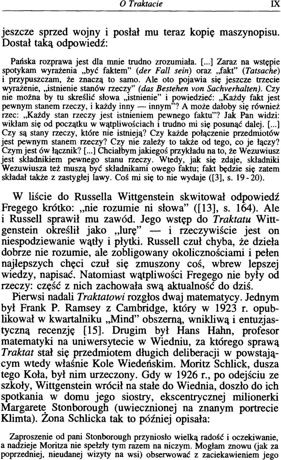 Ale oto pojawia się jeszcze trzecie wyrażenie, istnienie stanów rzeczy" (das Bestehen von Sachverhalten).