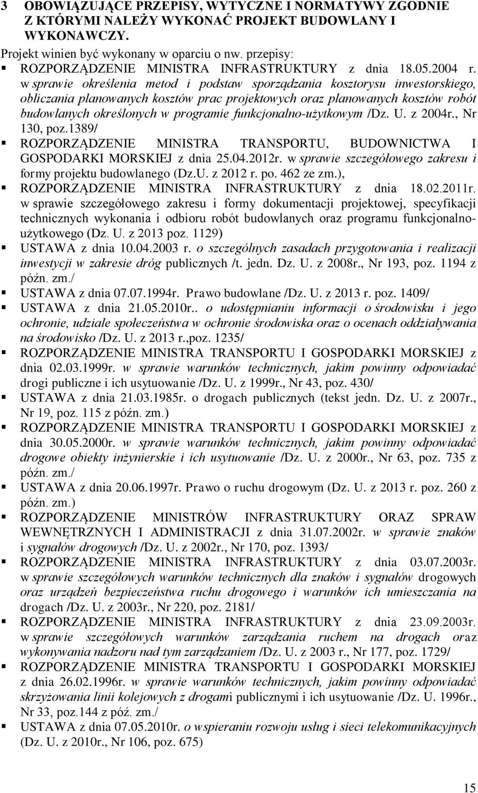 w sprawie określenia metod i podstaw sporządzania kosztorysu inwestorskiego, obliczania planowanych kosztów prac projektowych oraz planowanych kosztów robót budowlanych określonych w programie