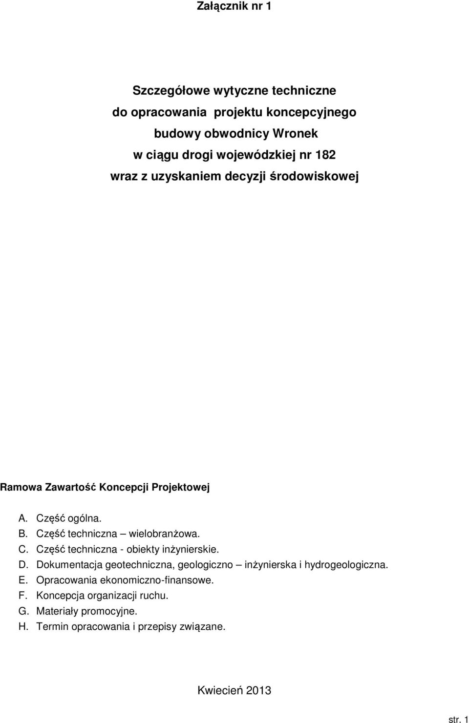 C. Część techniczna - obiekty inżynierskie. D. Dokumentacja geotechniczna, geologiczno inżynierska i hydrogeologiczna. E.