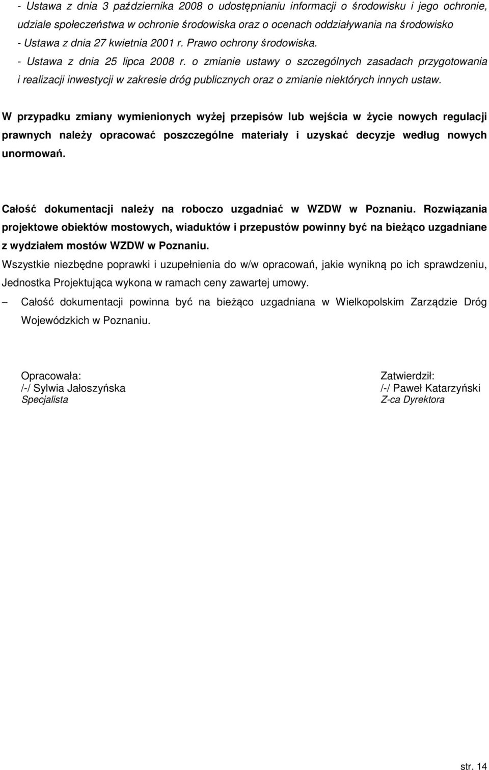 o zmianie ustawy o szczególnych zasadach przygotowania i realizacji inwestycji w zakresie dróg publicznych oraz o zmianie niektórych innych ustaw.
