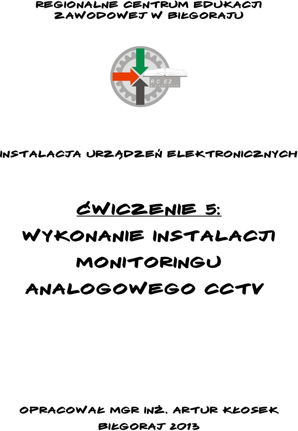 ELEKTRONICZNYCH Ćwiczenie 5: WYKONANIE INSTALACJI