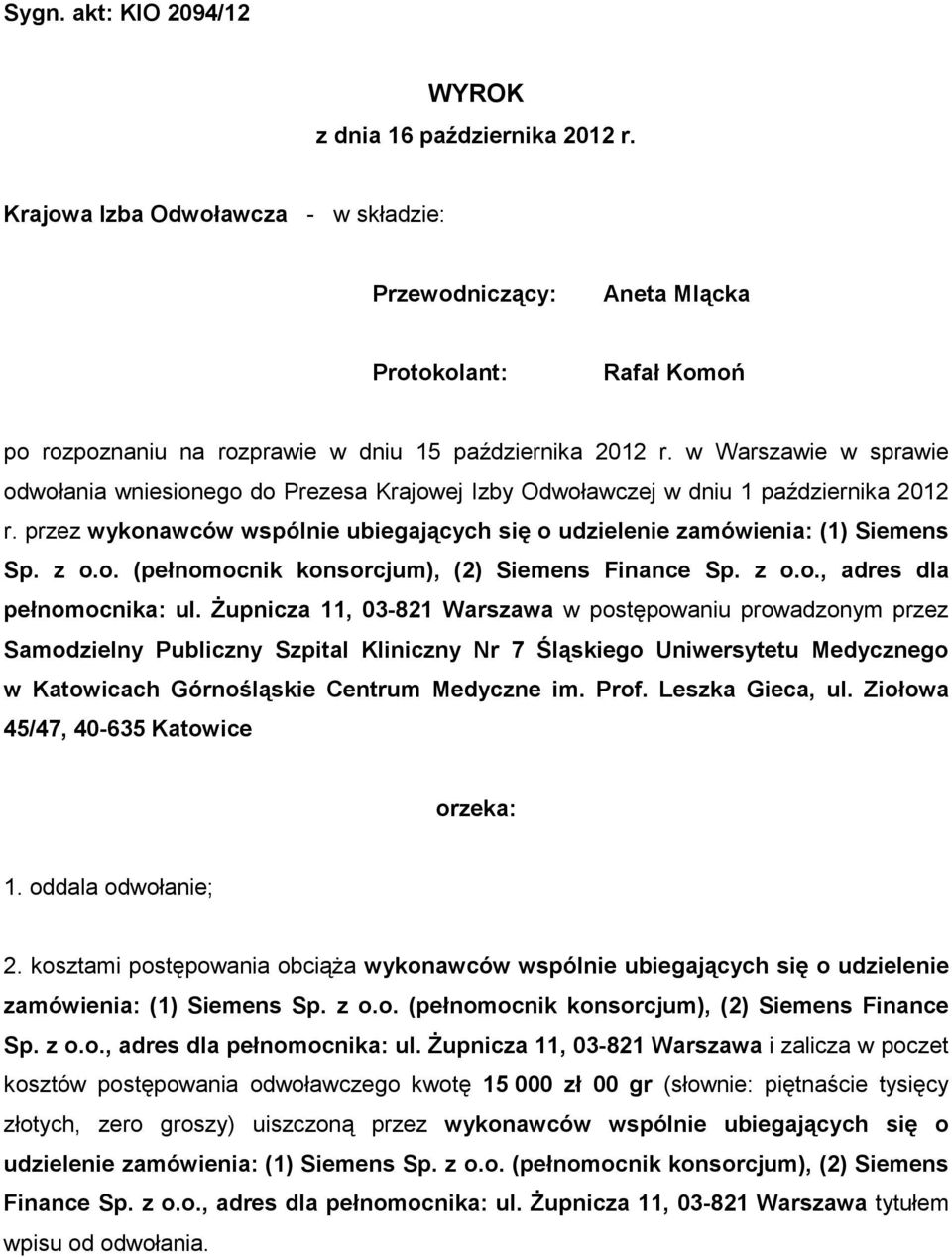 w Warszawie w sprawie odwołania wniesionego do Prezesa Krajowej Izby Odwoławczej w dniu 1 października 2012 r. przez wykonawców wspólnie ubiegających się o udzielenie zamówienia: (1) Siemens Sp. z o.