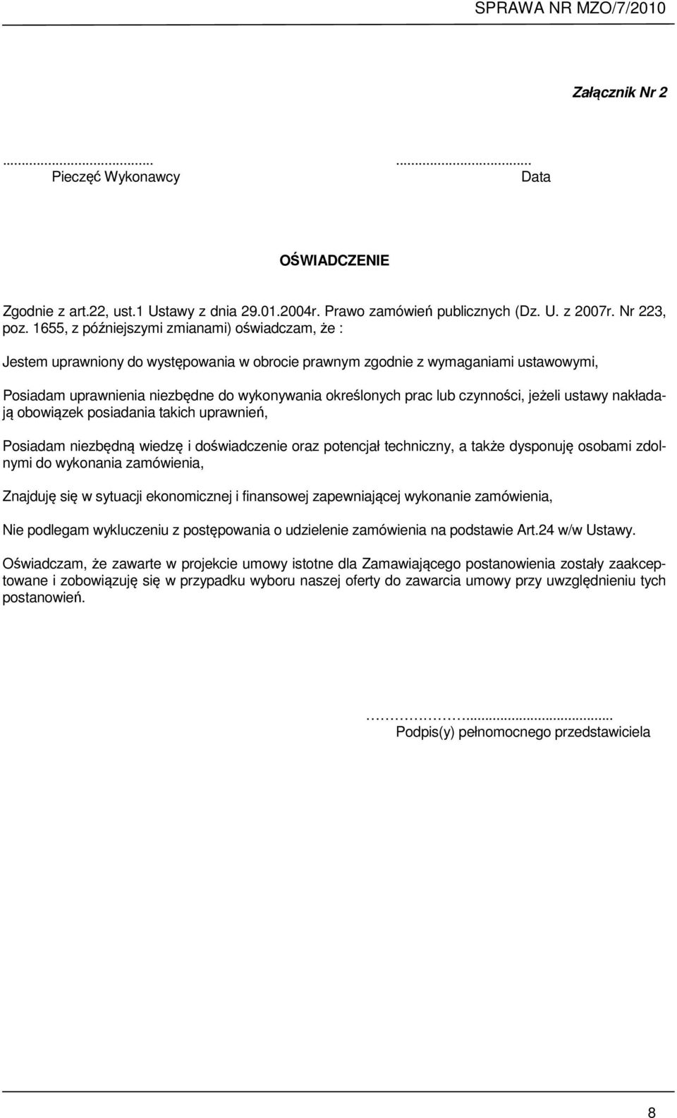 lub czynności, jeżeli ustawy nakładają obowiązek posiadania takich uprawnień, Posiadam niezbędną wiedzę i doświadczenie oraz potencjał techniczny, a także dysponuję osobami zdolnymi do wykonania