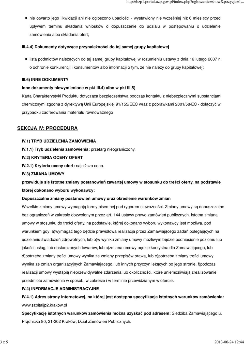 4) Dokumenty dotyczące przynależności do tej samej grupy kapitałowej lista podmiotów należących do tej samej grupy kapitałowej w rozumieniu ustawy z dnia 16 lutego 2007 r.