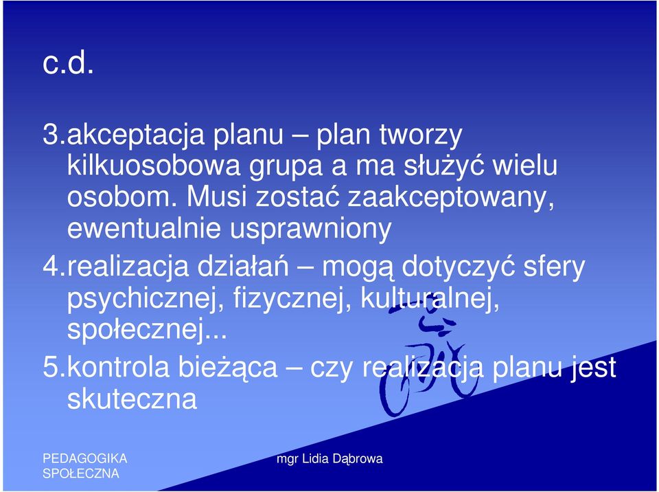 osobom. Musi zostać zaakceptowany, ewentualnie usprawniony 4.