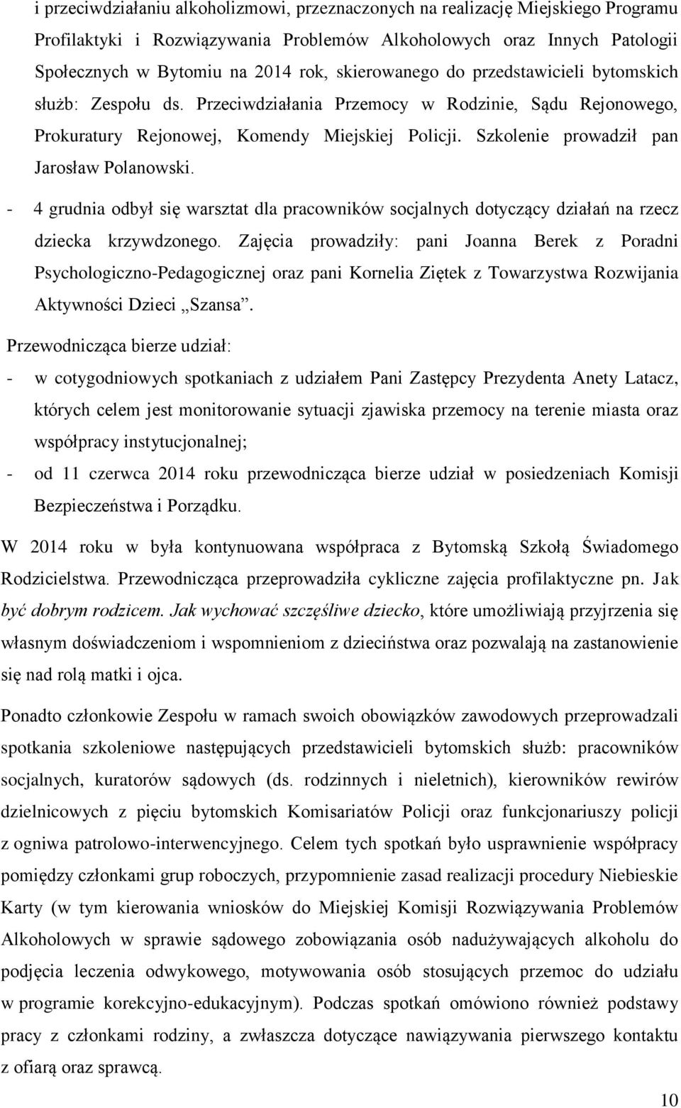 Szkolenie prowadził pan Jarosław Polanowski. - 4 grudnia odbył się warsztat dla pracowników socjalnych dotyczący działań na rzecz dziecka krzywdzonego.