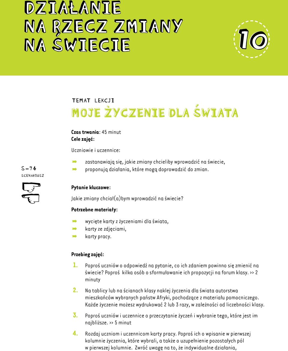 Potrzebne materiały: º wycięte karty z życzeniami dla świata, º karty ze zdjęciami, º karty pracy. Przebieg zajęć: 1.