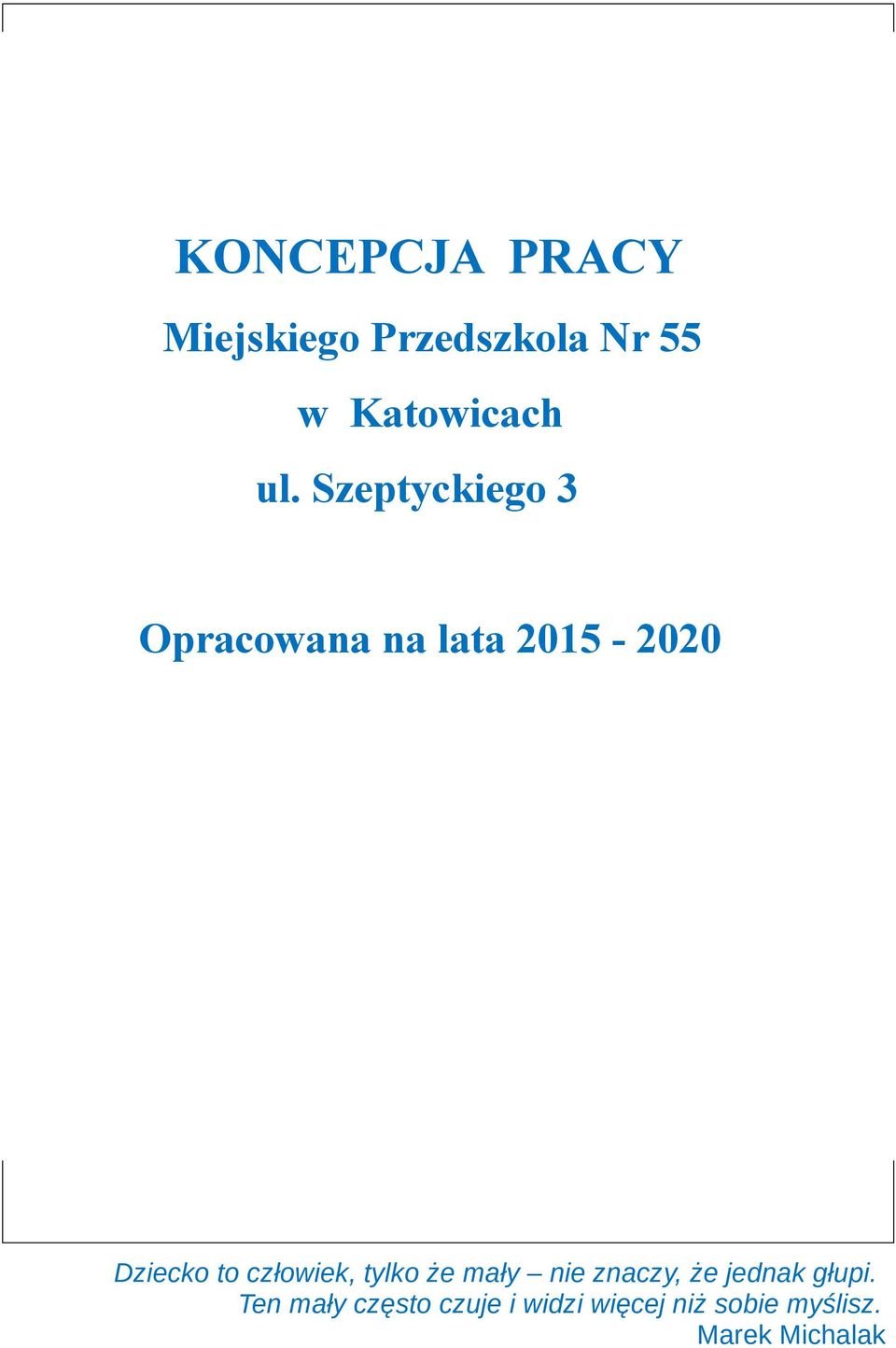 człowiek, tylko że mały nie znaczy, że jednak głupi.