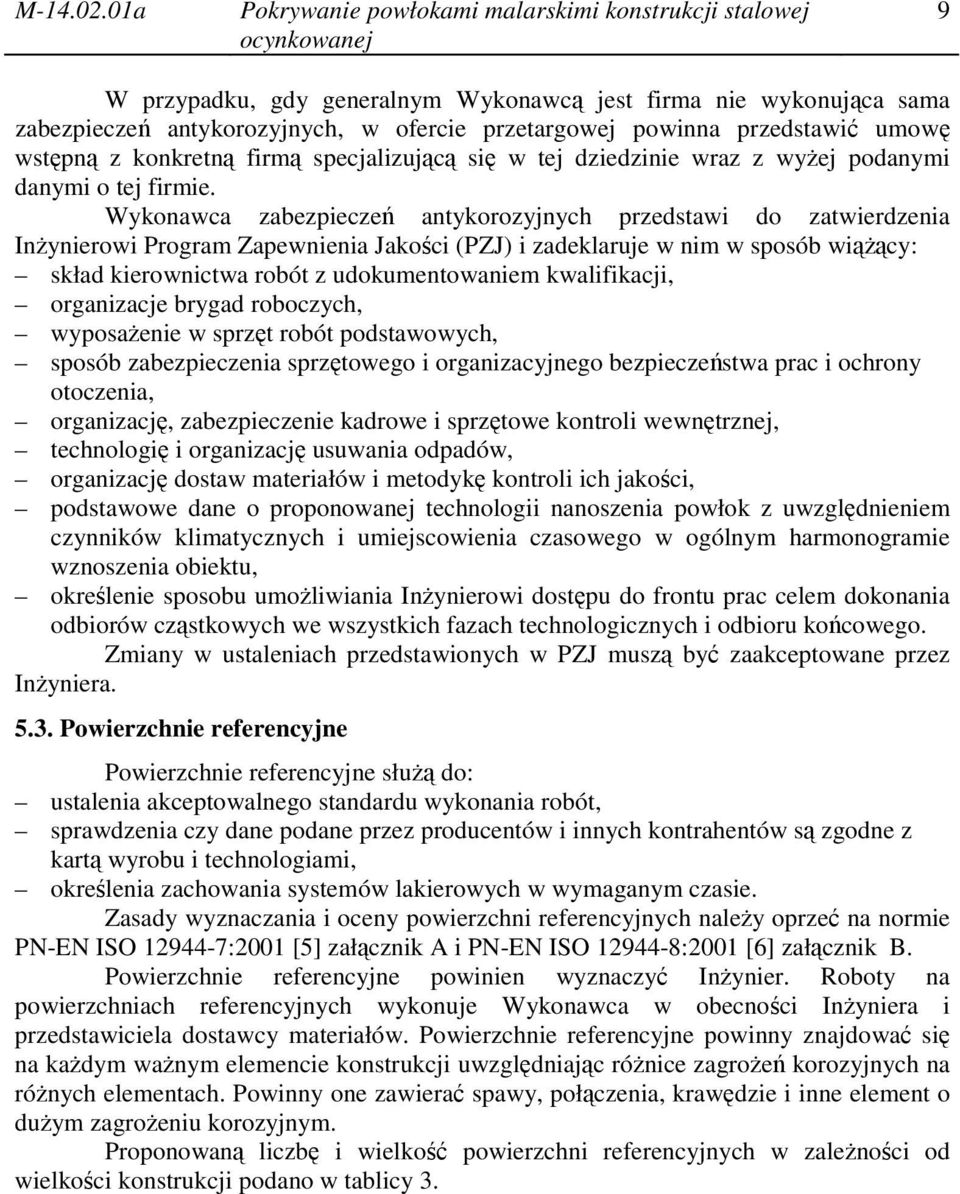 przedstawić umowę wstępną z konkretną firmą specjalizującą się w tej dziedzinie wraz z wyżej podanymi danymi o tej firmie.