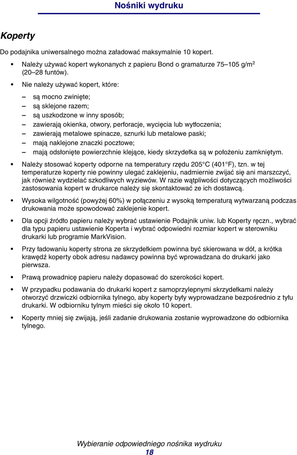 sznurki lub metalowe paski; mają naklejone znaczki pocztowe; mają odsłonięte powierzchnie klejące, kiedy skrzydełka są w położeniu zamkniętym.