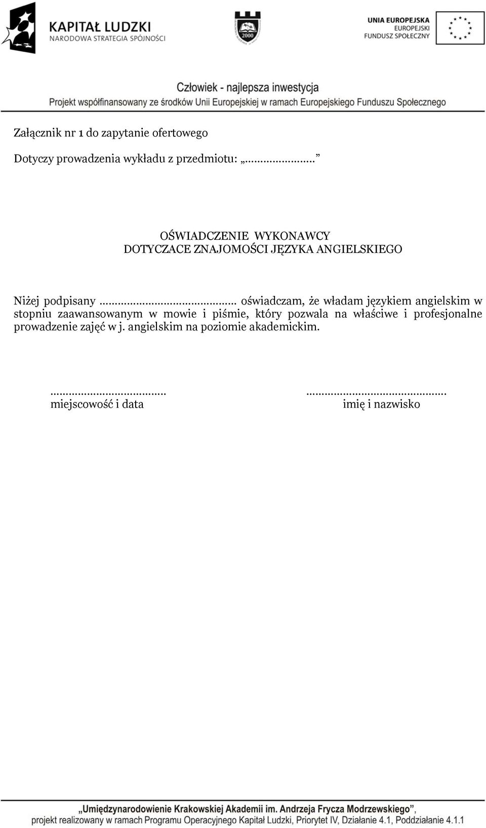 władam językiem angielskim w stopniu zaawansowanym w mowie i piśmie, który pozwala na właściwe i