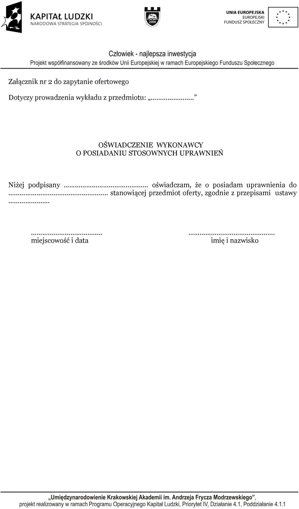 . OŚWIADCZENIE WYKONAWCY O POSIADANIU STOSOWNYCH UPRAWNIEŃ Niżej