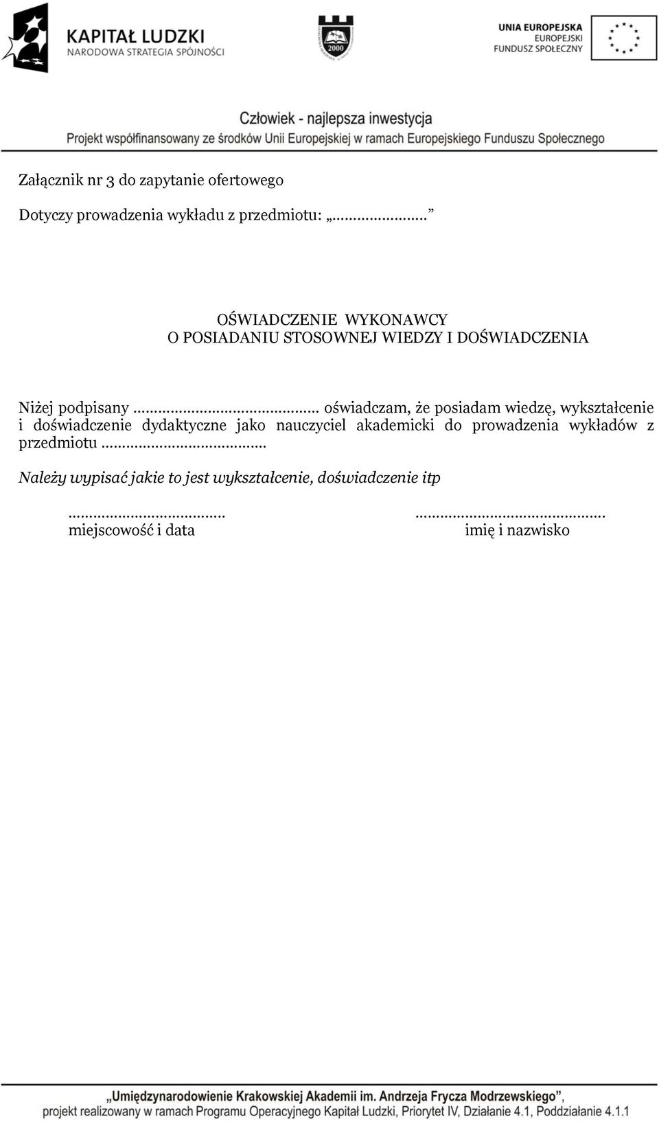 posiadam wiedzę, wykształcenie i doświadczenie dydaktyczne jako nauczyciel akademicki do prowadzenia