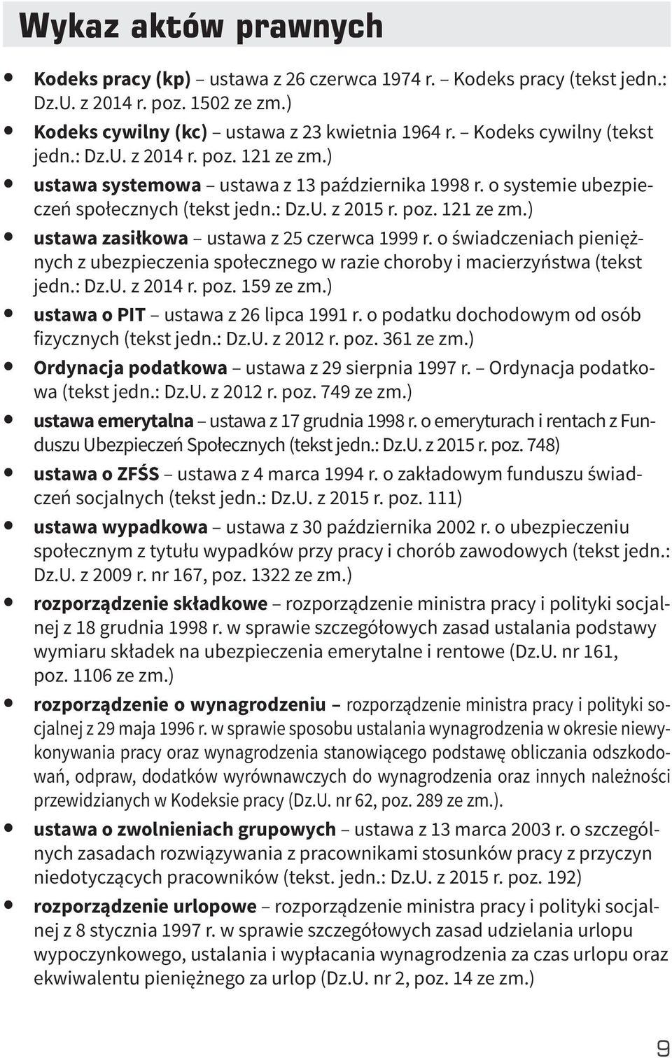 o świadczeniach pieniężnych z ubezpieczenia społecznego w razie choroby i macierzyństwa (tekst jedn.: Dz.U. z 2014 r. poz. 159 ze zm.) ustawa o PIT ustawa z 26 lipca 1991 r.