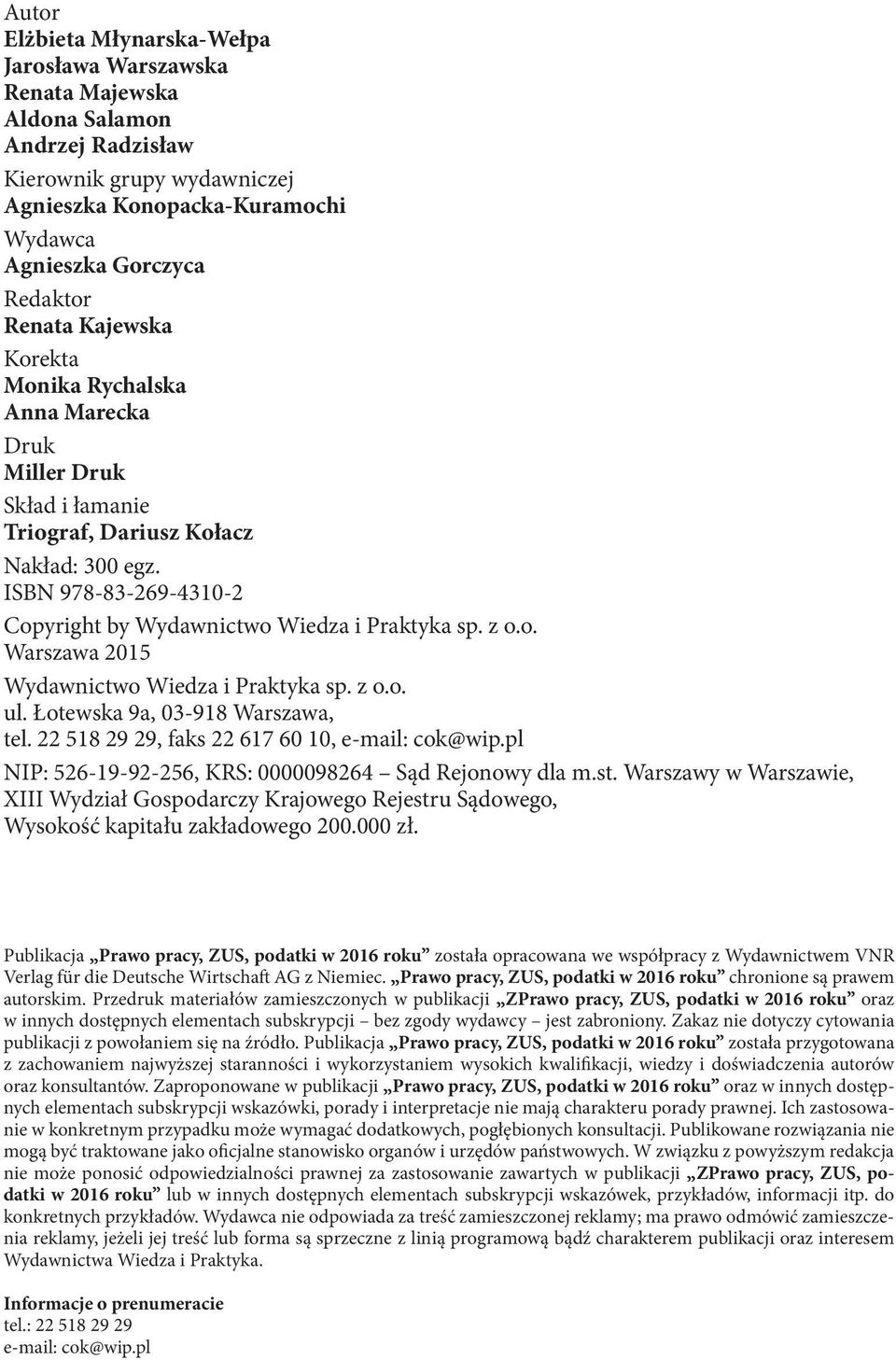 ISBN 978-83-269-4310-2 Copyright by Wydawnictwo Wiedza i Praktyka sp. z o.o. Warszawa 2015 Wydawnictwo Wiedza i Praktyka sp. z o.o. ul. Łotewska 9a, 03-918 Warszawa, tel.