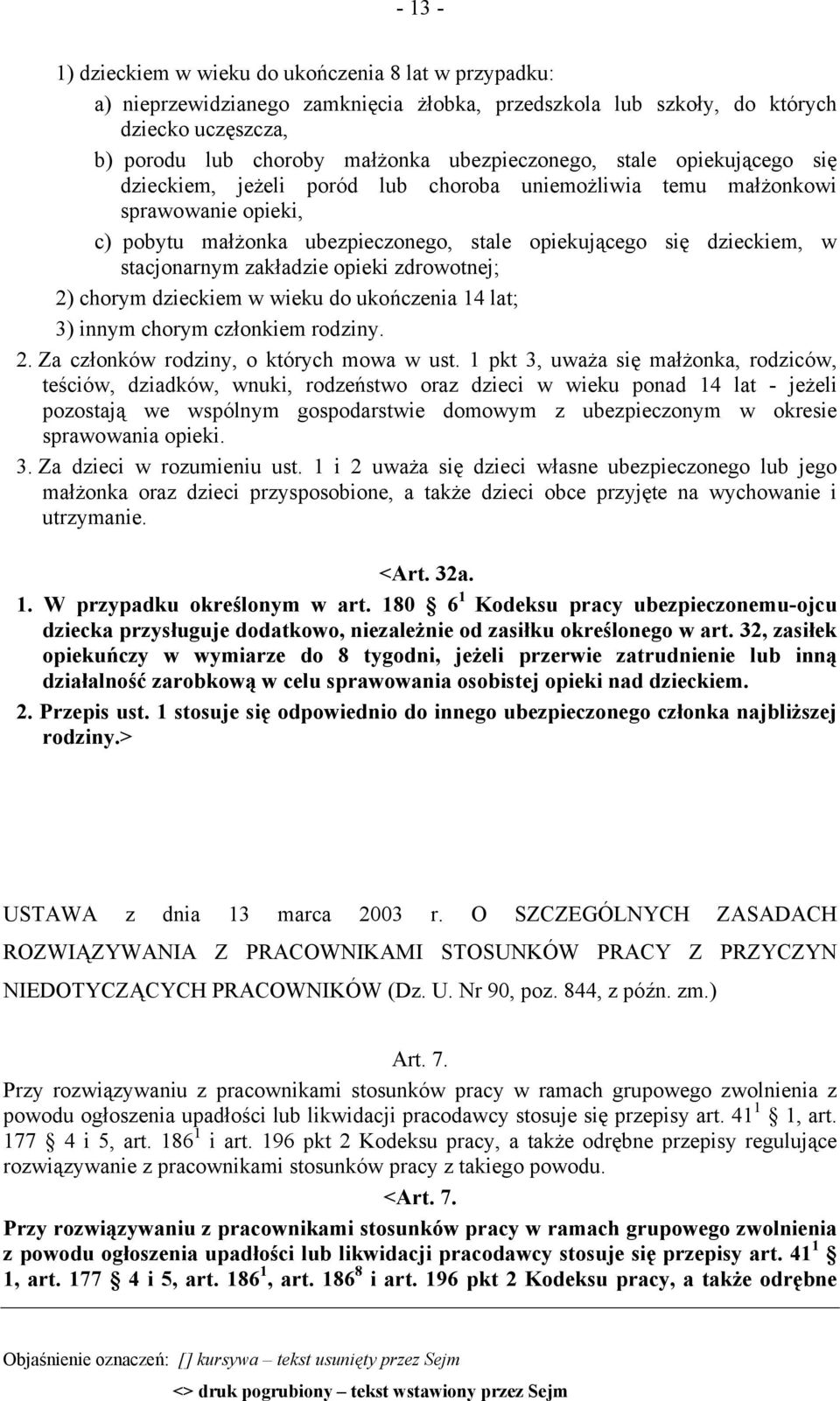 zakładzie opieki zdrowotnej; 2) chorym dzieckiem w wieku do ukończenia 14 lat; 3) innym chorym członkiem rodziny. 2. Za członków rodziny, o których mowa w ust.