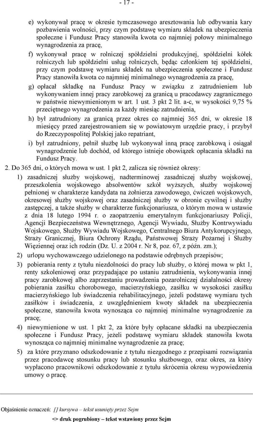 spółdzielni, przy czym podstawę wymiaru składek na ubezpieczenia społeczne i Fundusz Pracy stanowiła kwota co najmniej minimalnego wynagrodzenia za pracę, g) opłacał składkę na Fundusz Pracy w