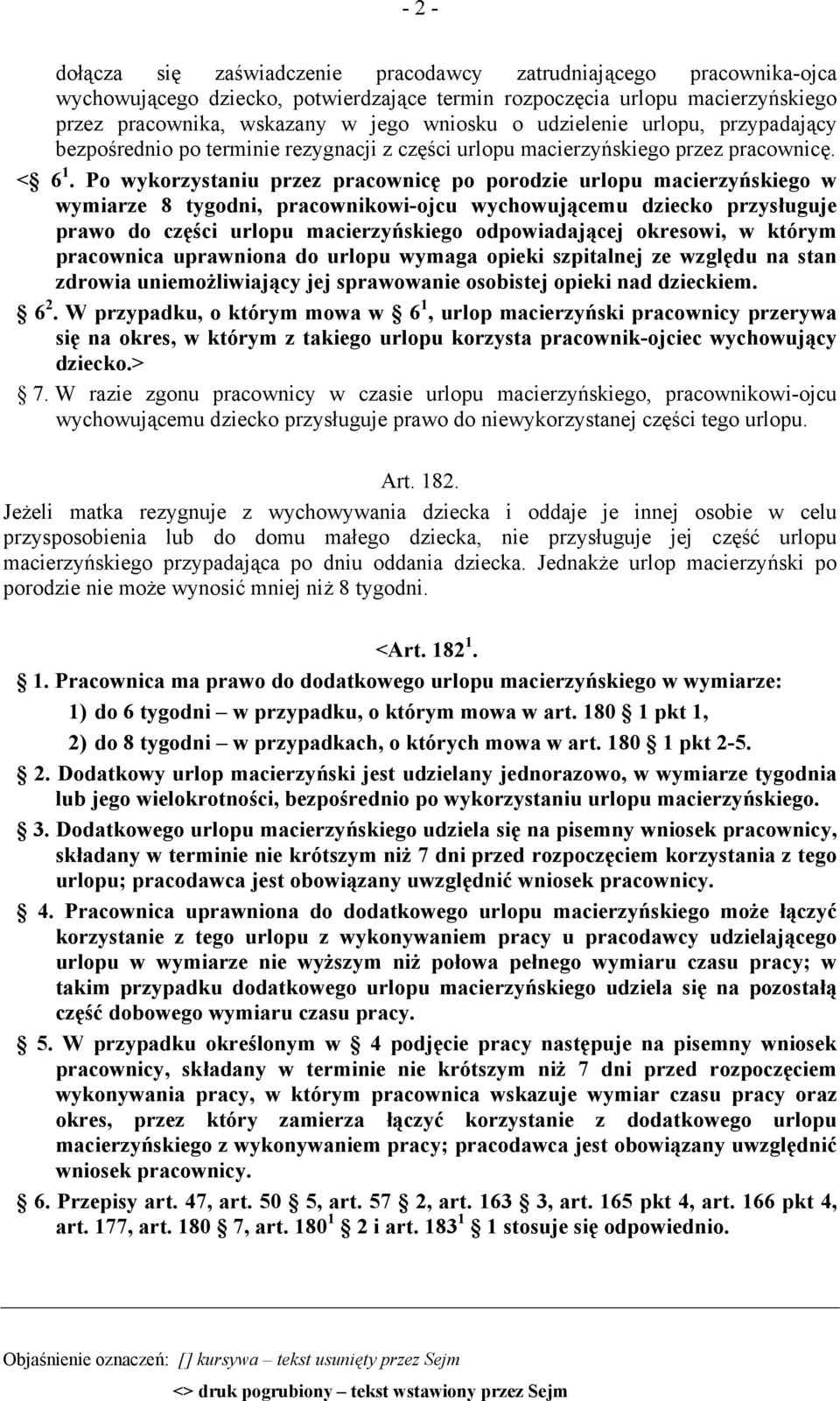 Po wykorzystaniu przez pracownicę po porodzie urlopu macierzyńskiego w wymiarze 8 tygodni, pracownikowi-ojcu wychowującemu dziecko przysługuje prawo do części urlopu macierzyńskiego odpowiadającej