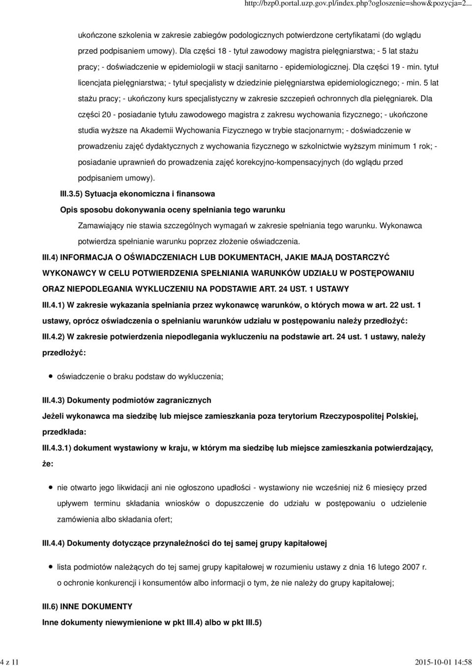 tytuł licencjata pielęgniarstwa; - tytuł specjalisty w dziedzinie pielęgniarstwa epidemiologicznego; - min.