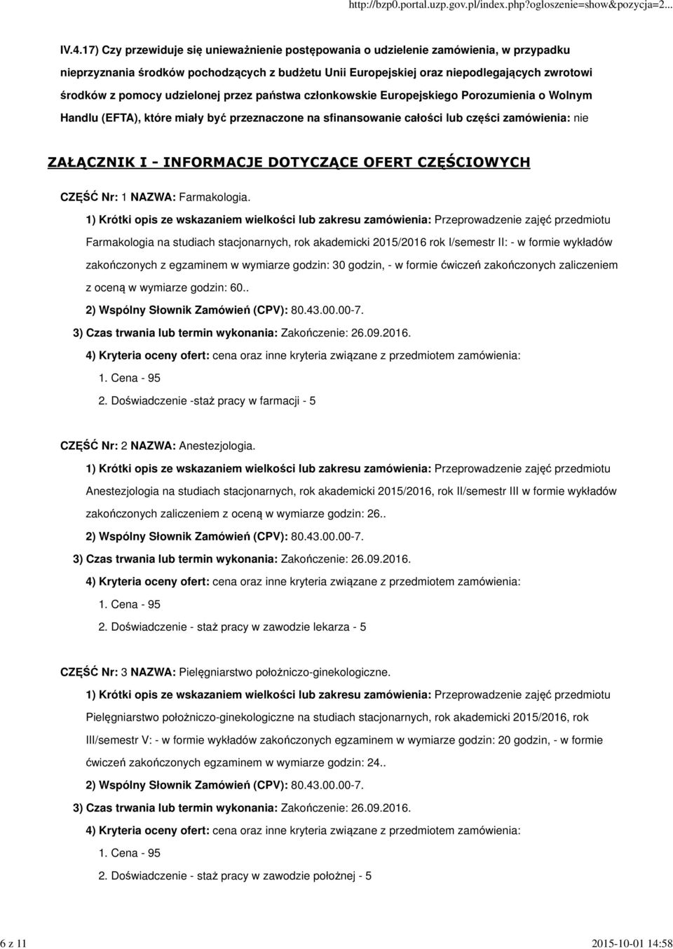 17) Czy przewiduje się unieważnienie postępowania o udzielenie zamówienia, w przypadku nieprzyznania środków pochodzących z budżetu Unii Europejskiej oraz niepodlegających zwrotowi środków z pomocy